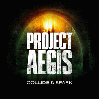 Project Aegis : Collide & Spark
